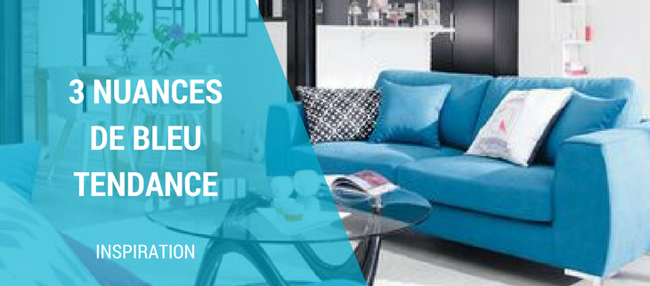 3 nuances de bleu pour votre déco